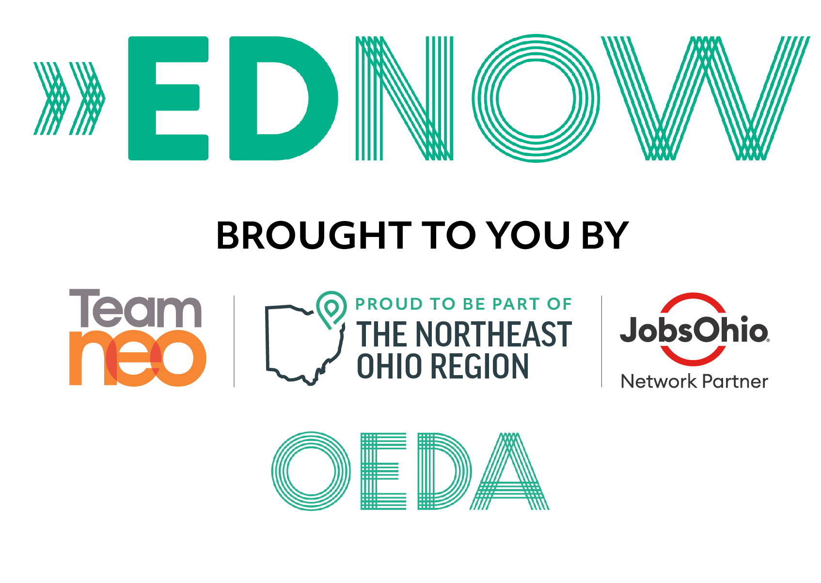 ED NOW Brought to you by Team NEO, The Northeast Ohio Region, JobsOhio, and OEDA.
